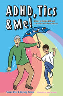 ADHD, Tics & Me! : A Story to Explain ADHD and Tic Disorders/Tourette Syndrome-9781787758919