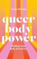 Queer Body Power : Finding Your Body Positivity-9781787759046