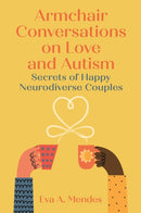 Armchair Conversations on Love and Autism : Secrets of Happy Neurodiverse Couples-9781787759138