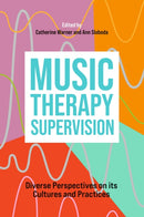Music Therapy Supervision : Diverse Perspectives on its Cultures and Practices-9781787759237