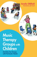 Music Therapy Groups with Children : Activities for Groups with Particular Needs-9781787759718