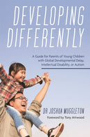 Developing Differently : A Guide for Parents of Young Children with Global Developmental Delay, Intellectual Disability, or Autism-9781787759978