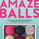 Amaze-Balls : Sweet and Savoury Recipes for Energy Balls and Healthy Bite-Sized Snacks-9781787830257