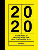 2020 : Twenty Years of Amazing Things That Have Changed Our World-9781787830394