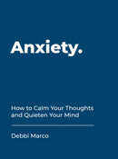 Anxiety : How to Calm Your Thoughts and Quieten Your Mind-9781787832640