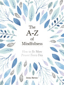 The A-Z of Mindfulness : How to Be More Present Every Day-9781787832732
