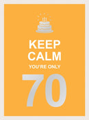 Keep Calm You're Only 70 : Wise Words for a Big Birthday-9781787833067