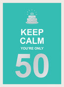 Keep Calm You're Only 50 : Wise Words for a Big Birthday-9781787833074