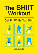 The SHIIT Workout : Get Fit While You Sh*t-9781787833265