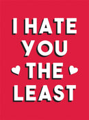 I Hate You the Least : A Gift of Love That's Not a Cliche-9781787833272
