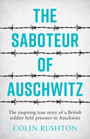 The Saboteur of Auschwitz : A British POW's Eyewitness Account-9781787833296