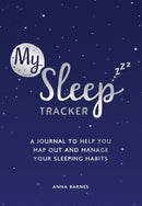 My Sleep Tracker : A Journal to Help You Map Out and Manage Your Sleeping Habits-9781787835320