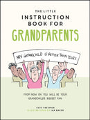 The Little Instruction Book for Grandparents : Tongue-in-Cheek Advice for Surviving Grandparenthood-9781787835719