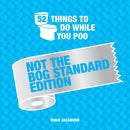 52 Things to Do While You Poo: Not the Bog-Standard Edition : Poop Puzzles, Hilarious Activities and Toot Trivia to Keep You Occupied: A Funny Bathroom Activity Book-9781787835757