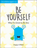 Be Yourself : Why It's Great to Be You: A Child's Guide to Embracing Individuality-9781787836082