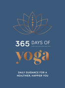 365 Days of Yoga : Daily Guidance for a Healthier, Happier You-9781787836419