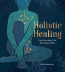Holistic Healing : Live Your Best Life the Natural Way-9781787836488