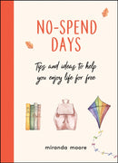 No-Spend Days : Tips and Ideas to Help You Enjoy Life for Free-9781787836860