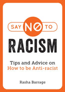 Say No to Racism : Tips and Advice on How to be Anti-Racist-9781787839694
