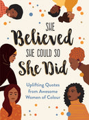 She Believed She Could So She Did : Uplifting Quotes from Awesome Women of Colour-9781787839717