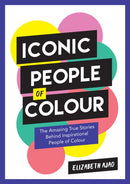 Iconic People of Colour : The Amazing True Stories Behind Inspirational People of Colour-9781787839779