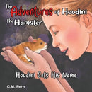 The Adventures of Houdini the Hamster: Houdini Gets His Name-9781787880931