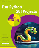 Fun Python GUI Projects in easy steps-9781787910393