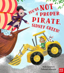 You're Not a Proper Pirate, Sidney Green!-9781788002011