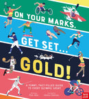 On Your Marks, Get Set, Gold! : A Fact-Filled, Funny Guide to Every Olympic Sport-9781788008716
