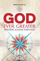 God Ever Greater : Exploring Ignatian Spirituality-9781788120111