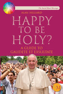 Happy to be Holy : A guide to Pope Francis' message 'Gaudete et Exsultate'.-9781788120159