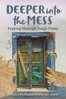 Deeper into the Mess : Praying Through Tough Times-9781788120210