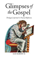 Glimpses of the Gospel : Theological, Spiritual and Practical Reflections-9781788120234