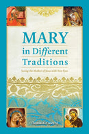 Mary in Different Traditions : Seeing the Mother of Jesus with New Eyes-9781788120876