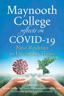 Maynooth College reflects on COVID 19 : New Realities in Uncertain Times-9781788123327