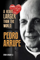 Pedro Arrupe : A Heart Larger than the World-9781788125871