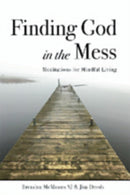 Finding God in the Mess : Meditations for Mindful Living-9781788126045
