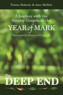 The Deep End : A Journey with the Sunday Gospels in the Year of Mark-9781788126434