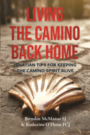 Living the Camino Back Home : Ignatian Tips for Keeping the Camino Spirit Alive-9781788127134