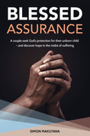 Blessed Assurance : A couple seek God's protection for their unborn child - and discover hope in the midst of suffering-9781788158985