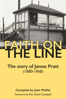 Faith on the Line : The story of James Pratt (1880-1968)-9781788159234