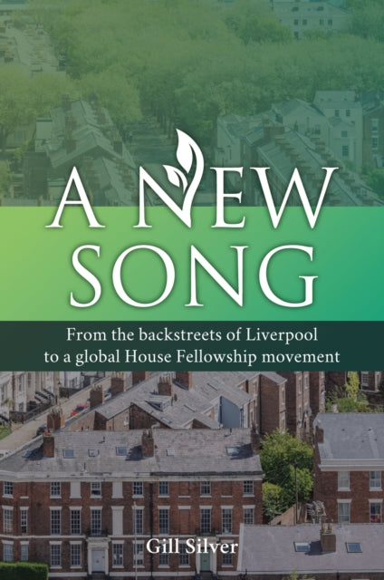 A New Song : From the backstreets of Liverpool to a global House Fellowship movement-9781788159616
