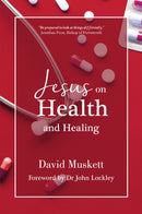 Jesus on Health and Healing-9781788159791
