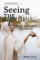 Seeing the Light : Gospel stories from the sidelines-9781788159852