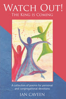 Watch Out! The King is Coming : A collection of poems for personal and congregational devotions-9781788159920