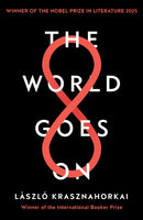 The World Goes On : Winner of the Nobel Prize in Literature 2025-9781788160124