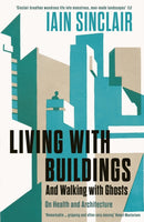 Living with Buildings : And Walking with Ghosts - On Health and Architecture-9781788160476