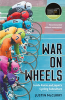 War on Wheels : Inside Keirin and Japan's Cycling Subculture-9781788160865