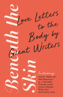 Beneath the Skin : Love Letters to the Body by Great Writers-9781788160964