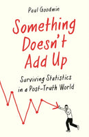 Something Doesn't Add Up : Surviving Statistics in a Number-Mad World-9781788162593